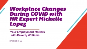 Workplace Changes During COVID with HR Expert Michelle Lopez